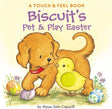 Biscuit's Pet & Play Easter: A Touch & Feel Book: An Easter And Springtime Book For Kids