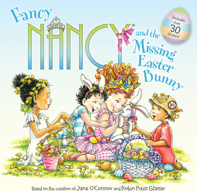 Fancy Nancy and the Missing Easter Bunny: An Easter And Springtime Book For Kids